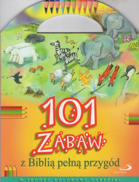 101 ZABAW Z BIBLIĄ PEŁNĄ PRZYGÓD  (Bethan James)