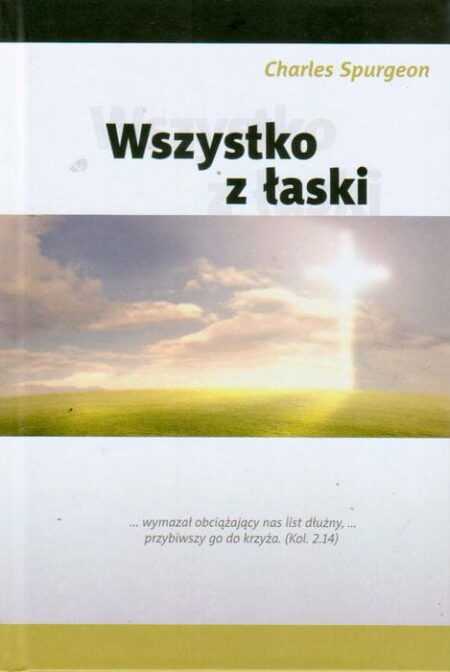 WSZYSTKO Z ŁASKI  (Charles Spurgeon)