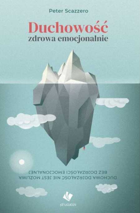 DUCHOWOŚĆ ZDROWA EMOCJONALNIE  (Peter Scazzero)