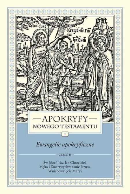 APOKRYFY NOWEGO TESTAMENTU. Ewangelie apokryficzne (Tom 1. Część 2)  (Marek Starowieyski)