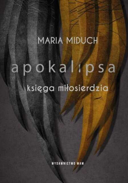 APOKALIPSA. KSIĘGA MIŁOSIERDZIA  (Maria Miduch)