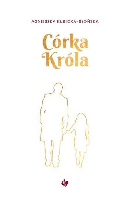 CÓRKA KRÓLA  (Agnieszka Kubicka-Błońska)
