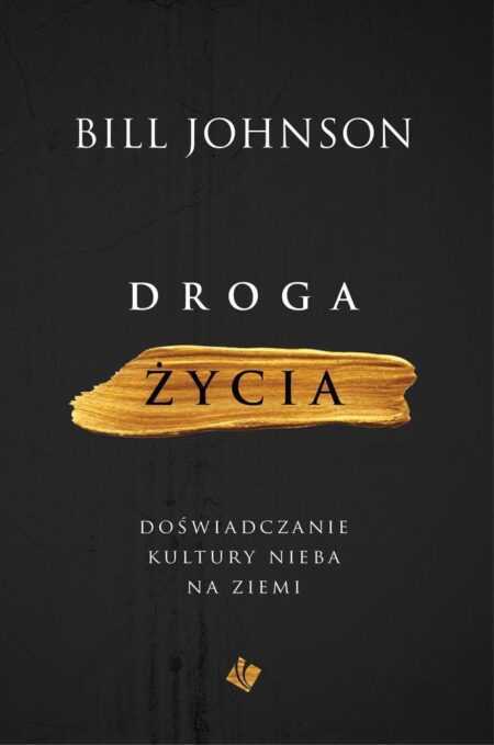 DROGA ŻYCIA  (Bill Johnson)