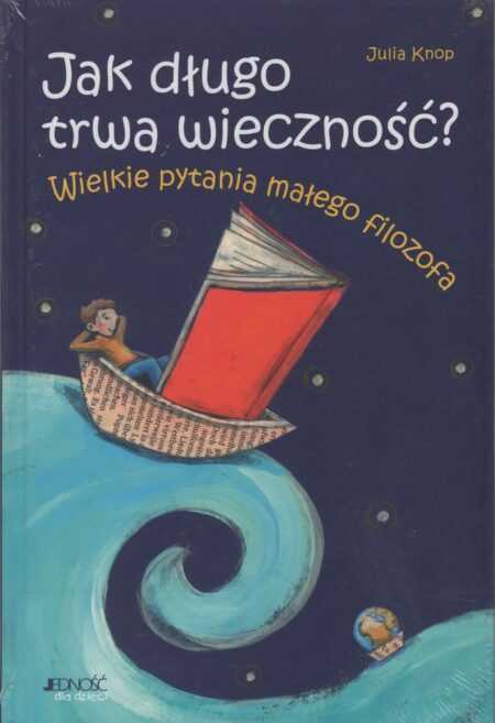 JAK DŁUGO TRWA WIECZNOŚĆ?  (Julia Knop)