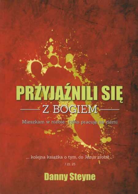 PRZYJAŹNILI SIĘ Z BOGIEM  (Danny Steyne)