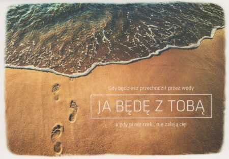 KARTKA (SD16) z tekstem: GDY BĘDZIESZ PRZECHODZIŁ PRZEZ WODY JA BĘDĘ Z TOBĄ