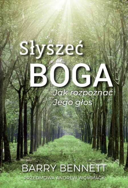 SŁYSZEĆ BOGA. Jak rozpoznać Jego głos  (Barry Bennett)