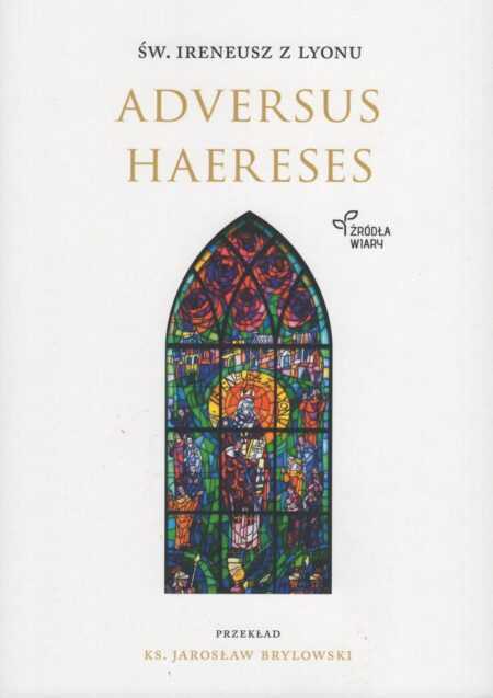 ADVERSUS HAERESES  (Ireneusz z Lyonu)
