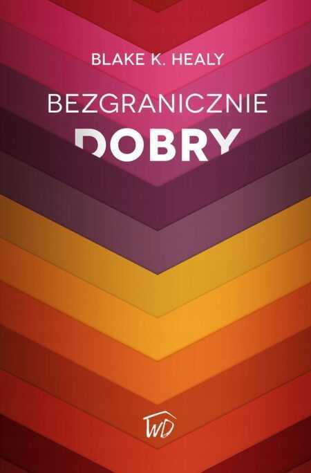 BEZGRANICZNIE DOBRY  (Blake K. Healy)