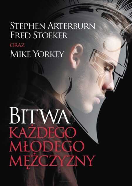 BITWA KAŻDEGO MŁODEGO MĘŻCZYZNY  (Stephen Arterburn i Fred Stoeker)