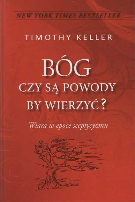 BÓG CZY SĄ POWODY BY WIERZYĆ?  (Timothy Keller)   okładka twarda