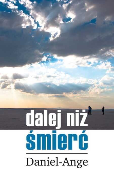 DALEJ NIŻ ŚMIERĆ  (Daniel-Ange)