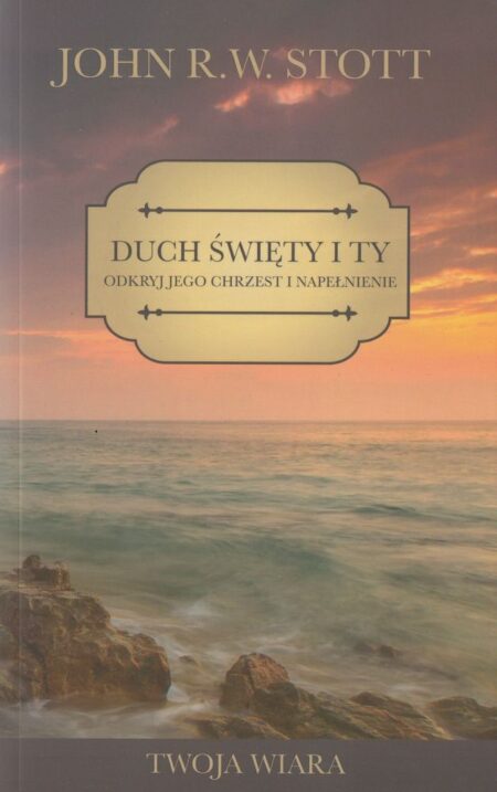 DUCH ŚWIĘTY I TY  (John R.W. Stott)