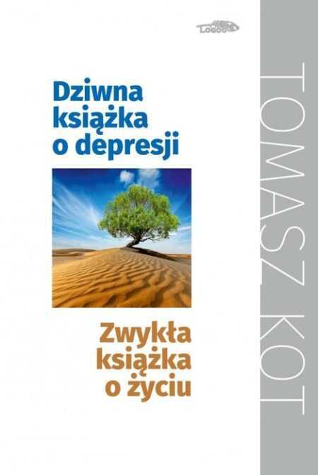 DZIWNA KSIĄŻKA O DEPRESJI / ZWYKŁA KSIĄŻKA O ŻYCIU  (Tomasz Kot)