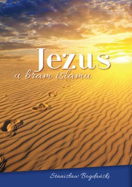 JEZUS U BRAM ISLAMU  (Stanisław Bogdański)