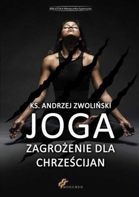 JOGA ZAGROŻENIE DLA CHRZEŚCIJAN (Andrzej Zwoliński)