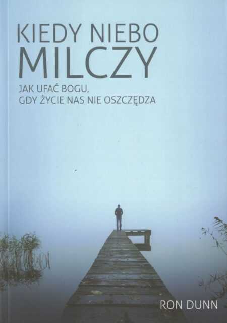 KIEDY NIEBO MILCZY  (Ron Dunn)