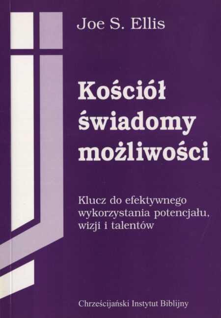 KOŚCIÓŁ ŚWIADOMY MOŻLIWOŚCI  (Joe S. Ellis)