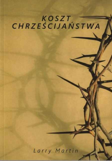 KOSZT CHRZEŚCIJAŃSTWA  (Larry Martin)