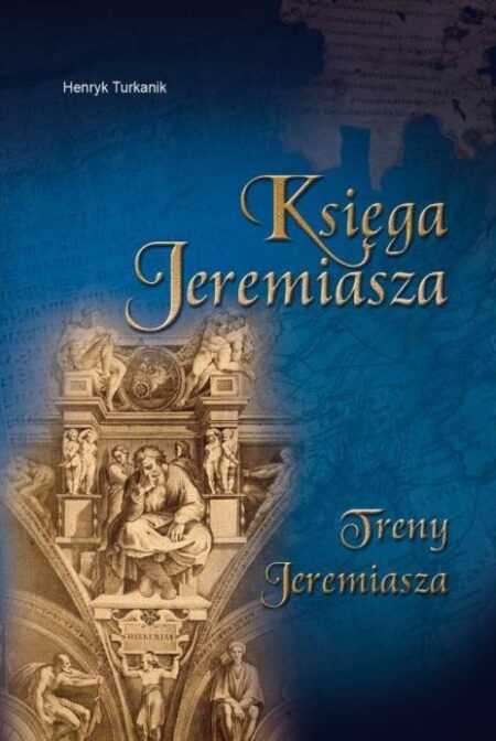 KSIĘGA JEREMIASZA. TRENY JEREMIASZA  (Henryk Turkanik)