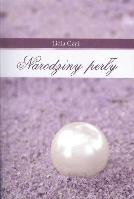 NARODZINY PERŁY  (Lidia Czyż)