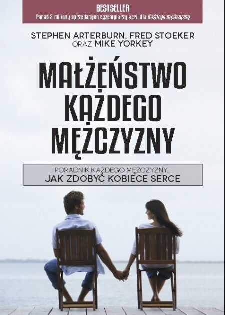 MAŁŻEŃSTWO KAŻDEGO MĘŻCZYZNY  (Stephen Arterburn i Fred Stoeker )