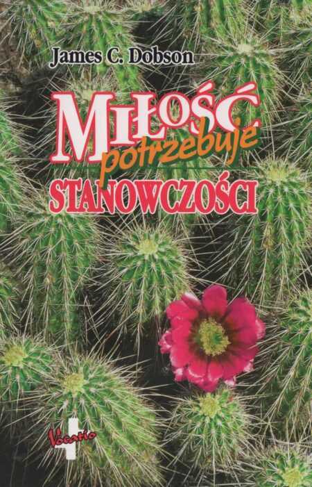 MIŁOŚĆ POTRZEBUJE STANOWCZOŚCI  (James C. Dobson)