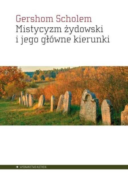 MISTYCYZM ŻYDOWSKI I JEGO GŁÓWNE KIERUNKI (Gershom Scholem)