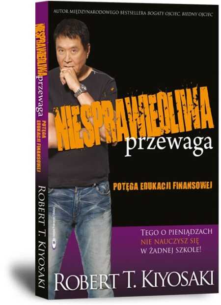 NIESPRAWIEDLIWA PRZEWAGA  (Robert T. Kiyosaki) + gratis książka