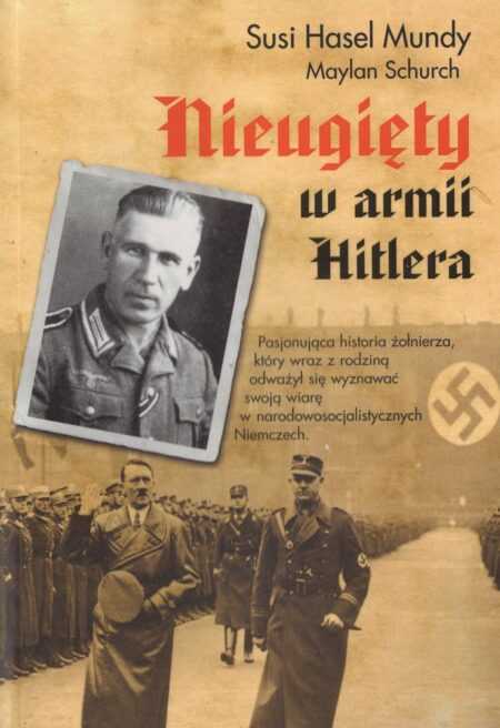 NIEUGIĘTY W ARMII HITLERA  (Mundy Susi Hasel, Schurch Maylan)