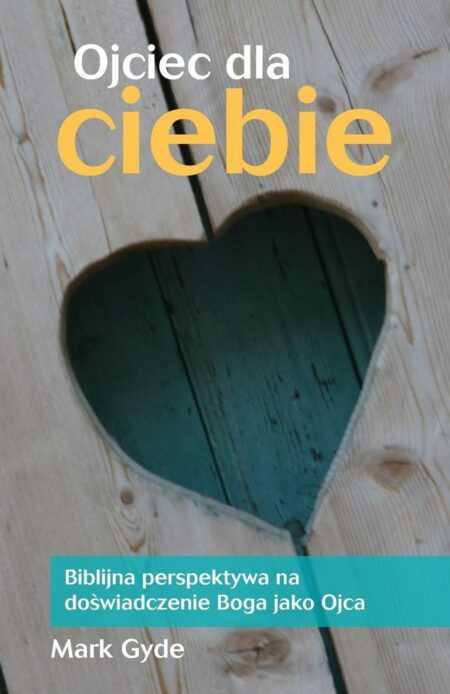 OJCIEC DLA CIEBIE  (Mark Gyde)