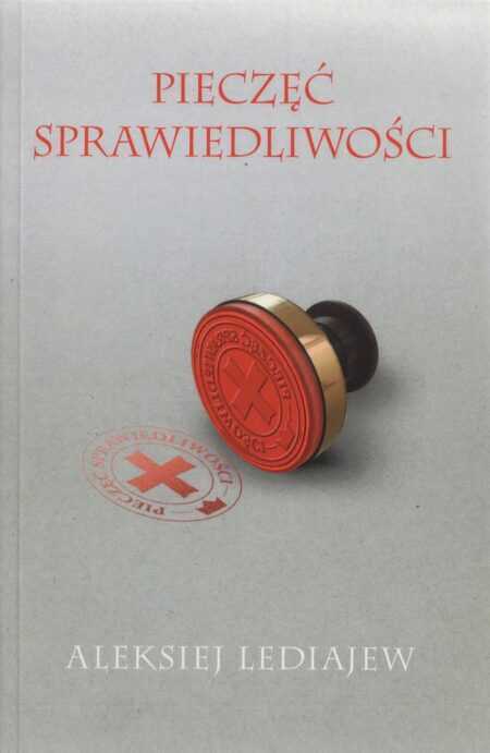 PIECZĘĆ SPRAWIEDLIWOŚCI  (Aleksiej Lediajew)