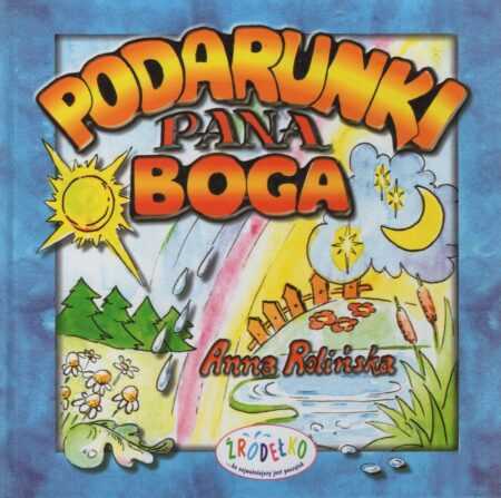 PODARUNKI PANA BOGA  (Anna Rolińska)