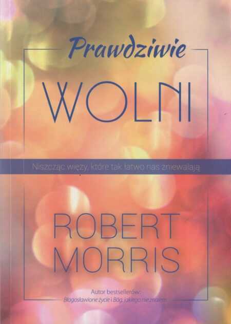 PRAWDZIWIE WOLNI  (Robert Morris)