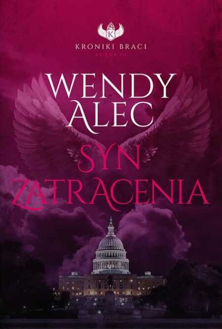 SYN ZATRACENIA. Seria: Kroniki Braci, Księga III (Wendy Alec)