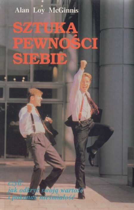 SZTUKA PEWNOŚCI SIEBIE  (Alan Loy McGinnis)