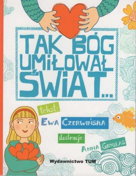 TAK BÓG UMIŁOWAŁ ŚWIAT...  (Ewa Czerwińska)