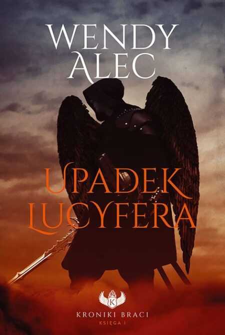 UPADEK LUCYFERA. Seria: Kroniki Braci, Księga I  (Wendy Alec)