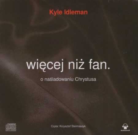 WIĘCEJ NIŻ FAN  (Kyle Idleman) audiobook MP3