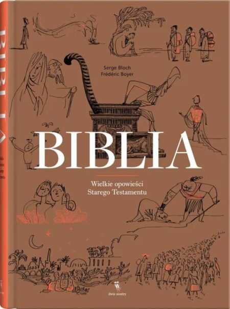 BIBLIA. Wielkie opowieści Starego Testamentu  (Frédéric Boyer, Serge Bloch)