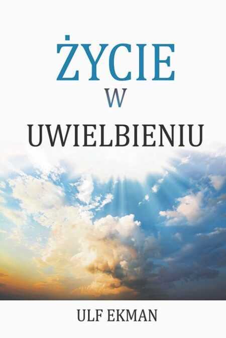 ŻYCIE W UWIELBIENIU  (Ulf Ekman)