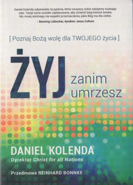 ŻYJ ZANIM UMRZESZ  (Daniel Kolenda)