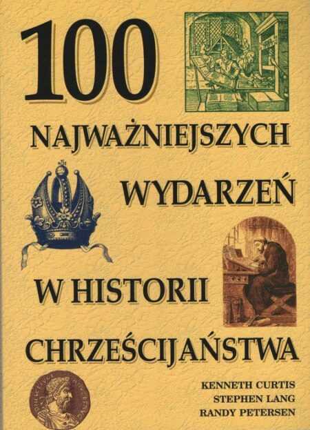 100 NAJWAŻNIEJSZYCH WYDARZEŃ W HISTORII CHRZEŚCIJAŃSTWA
