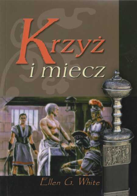 KRZYŻ I MIECZ  (Ellen G. White)