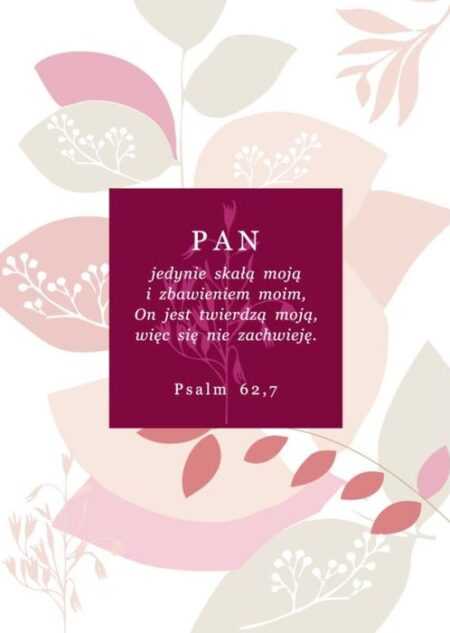 KARTKA  Pan jedynie skałą moją...  Psalm 62,7