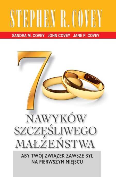 7 NAWYKÓW SZCZĘŚLIWEGO MAŁŻEŃSTWA  (Stephen R. Covey)