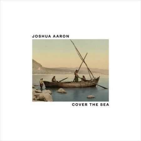 COVER THE SEA  Joshua Aaron CD