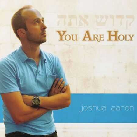 YOU ARE HOLY  Joshua Aaron CD
