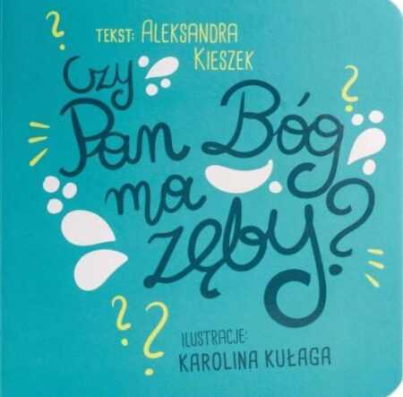 CZY PAN BÓG MA ZĘBY?  (Ola Kieszek)