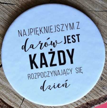 Podkładka korkowa - Najpiękniejszym z darów jest każdy rozpoczynający się dzień